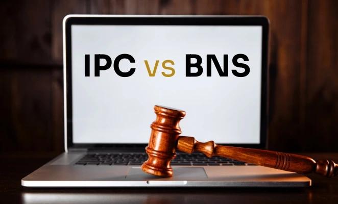 IPC Vs BNS – In-depth Comparison that You Must Know 